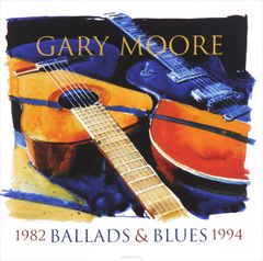 Gary Moore. Ballads & Blues 1982-1994