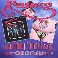 Fancy. Wild Thing / Turns You On