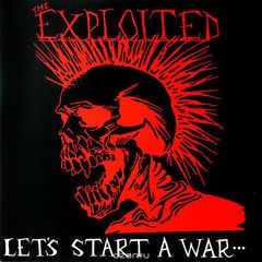 The Exploited. Let's Start A War (LP)