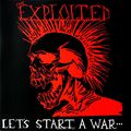 The Exploited. Let's Start A War (LP)