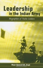 Leadership in the Indian Army : Biographies of Twelve Soldiers