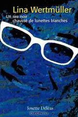 Lina Wertmuller: Un rire noir chausse de lunettes blanches