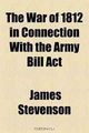 The War of 1812 in Connection With the Army Bill Act