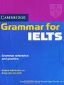 Cambridge Grammar for IELTS: Grammar Reference and Practice