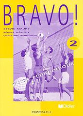 Bravo! 2: Guide pedagogique
