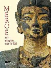 Meroe: Un empire sur le Nil