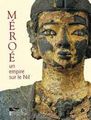Meroe: Un empire sur le Nil