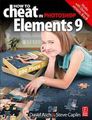 How to Cheat in Photoshop Elements 9: Discover the magic of Adobe's best kept secret