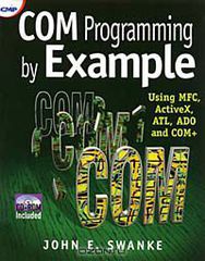 COM Programming by Example: Using MFC, ActiveX, ATL, ADO, and COM+