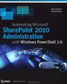 Automating Microsoft SharePoint 2010 Administration with Windows PowerShell 2.0