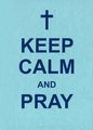 Keep Calm and Pray