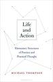 Life and Action: Elementary Structures of Practice and Practical Thought