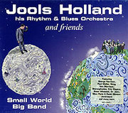 Jools Holland & His Rhythm & Blues Orchestra And Friends. Small World Big Band
