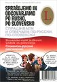 - .    -, - / Sprasujemo in odgovarjamo po rusko, po slovensko