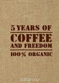 5 Years f Coffee nd Freedom