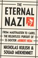 The Eternal Nazi: From Mauthausen to Cairo, the Relentless Pursuit of SS Doctor Aribert Heim