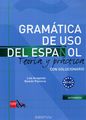 Gramatica de uso del espanol: Nivel B: Teoria y practica: Con solucionario