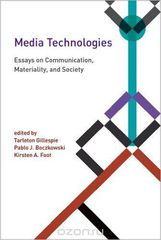 Media Technologies: Essays on Communication, Materiality, and Society