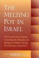 The Melting Pot in Israel: The Commission of Inquiry Concerning Education in the Immigrant Camps During the Early Years of the State