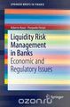 Liquidity Risk Management in Banks: Economic and Regulatory Issues (SpringerBriefs in Finance)