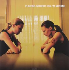 Placebo. Without You I'm Nothing (LP)