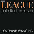 The League Unlimited Orchestra. Love And Dancing