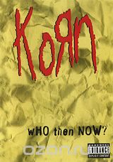 Korn: Who Then Now?