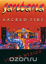 Santana: Sacred Fire - Live In Mexico