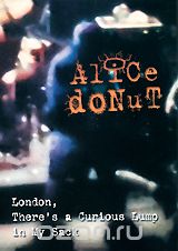Alice Donut: London, There's A Curious Lump In My Sack
