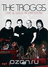 The Troggs: Live & Wild In Preston!