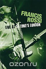 Francis Rossi: Live From St. Luke's London
