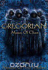 Gregorian: Masters Of Chant. Moments of Peace in Ireland