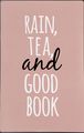 Rain, Tea, and Good Book.   