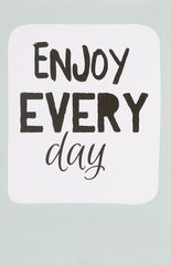 Enjoy Every Day (light blue).   