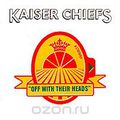 Kaiser Chiefs. Off With Their Heads