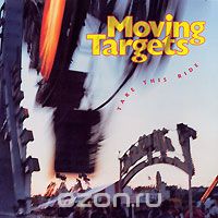 Moving Targets. Take This Ride