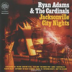 Ryan Adams & The Cardinals. Jacksonville City Nights