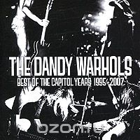 The Dandy Warhols. Best Of The Capitol Years: 1995 - 2007