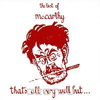 The Best Of McCarthy. That's All Very Well But