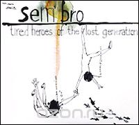 Sem'bro. Tired Heroes Of The Lost Generation