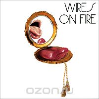 Wires On Fire. Wires On Fire