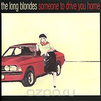 The Long Blondes. Someone To Drive You Home