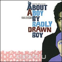 Badly Drawn Boy. About A Boy. Original Soundtrack