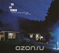 Yo La Tengo. And Then Nothing Turned Itself Inside-Out