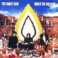 The Family Rain. Under The Volcano