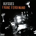 Franz Ferdinand. Ulysses