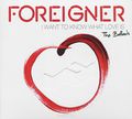 Foreigner. I Want To Know What Love Is. The Ballads. Deluxe Edition (2 CD)