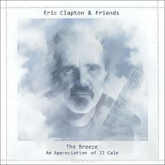 Eric Clapton & Friends. The Breeze (An Appreciation Of JJ Cale)