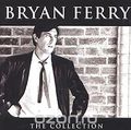 Bryan Ferry. The Collection