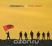 Ozomatli. Fire Away